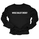 Whole Ballot Energy Unisex Long Sleeved Tee-Long Sleeved T-Shirt-The Original God Ain't Petty But I Am