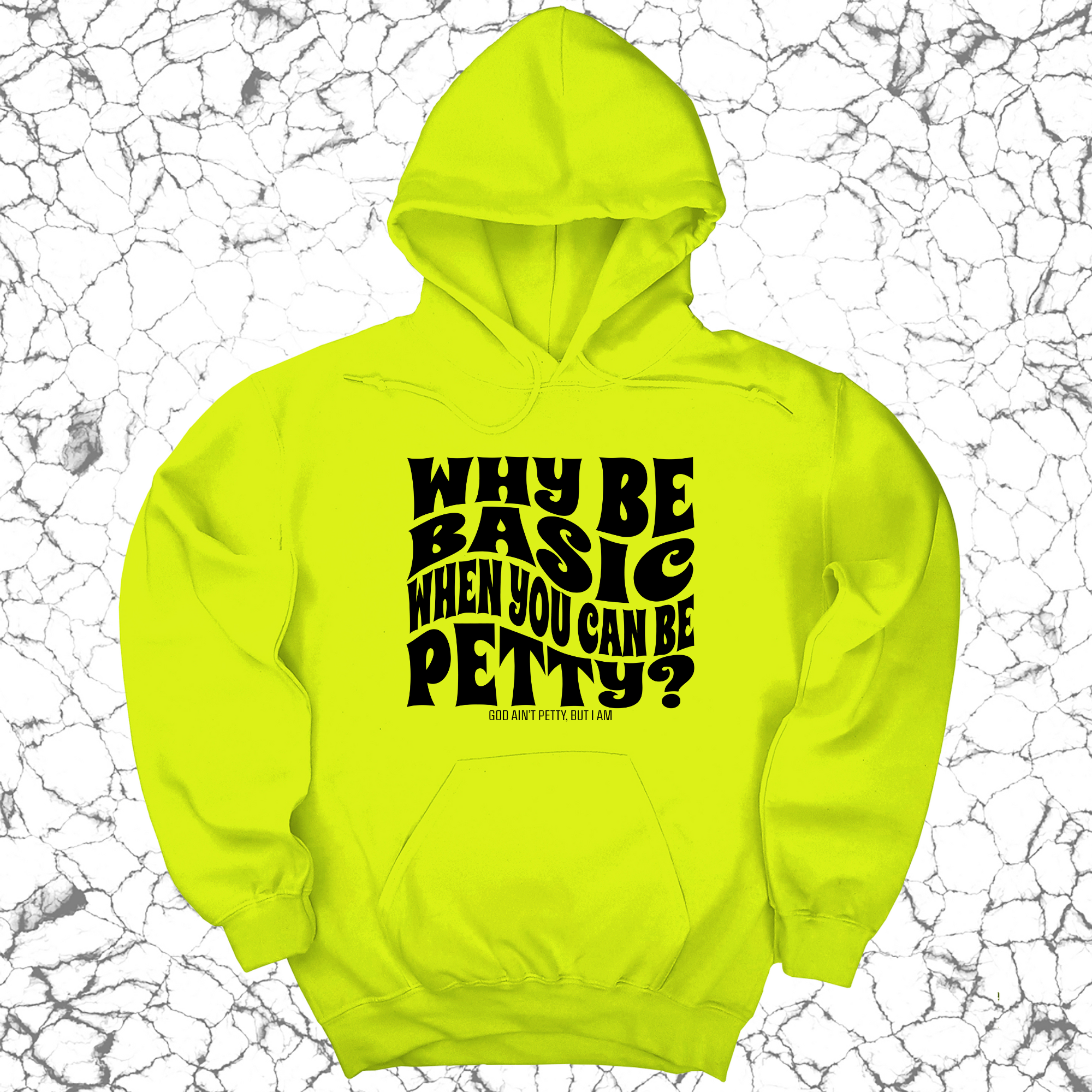 Why be basic when you can be petty Unisex Hoodie-Hoodie-The Original God Ain't Petty But I Am