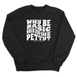 Why be basic when you can be petty Unisex Sweatshirt-Sweatshirt-The Original God Ain't Petty But I Am