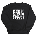 Why be basic when you can be petty Unisex Sweatshirt-Sweatshirt-The Original God Ain't Petty But I Am