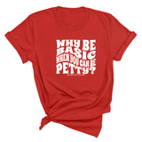 Why be basic when you can be petty Unisex Tee-T-Shirt-The Original God Ain't Petty But I Am