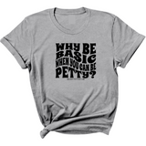 Why be basic when you can be petty Unisex Tee-T-Shirt-The Original God Ain't Petty But I Am