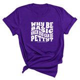 Why be basic when you can be petty Unisex Tee-T-Shirt-The Original God Ain't Petty But I Am