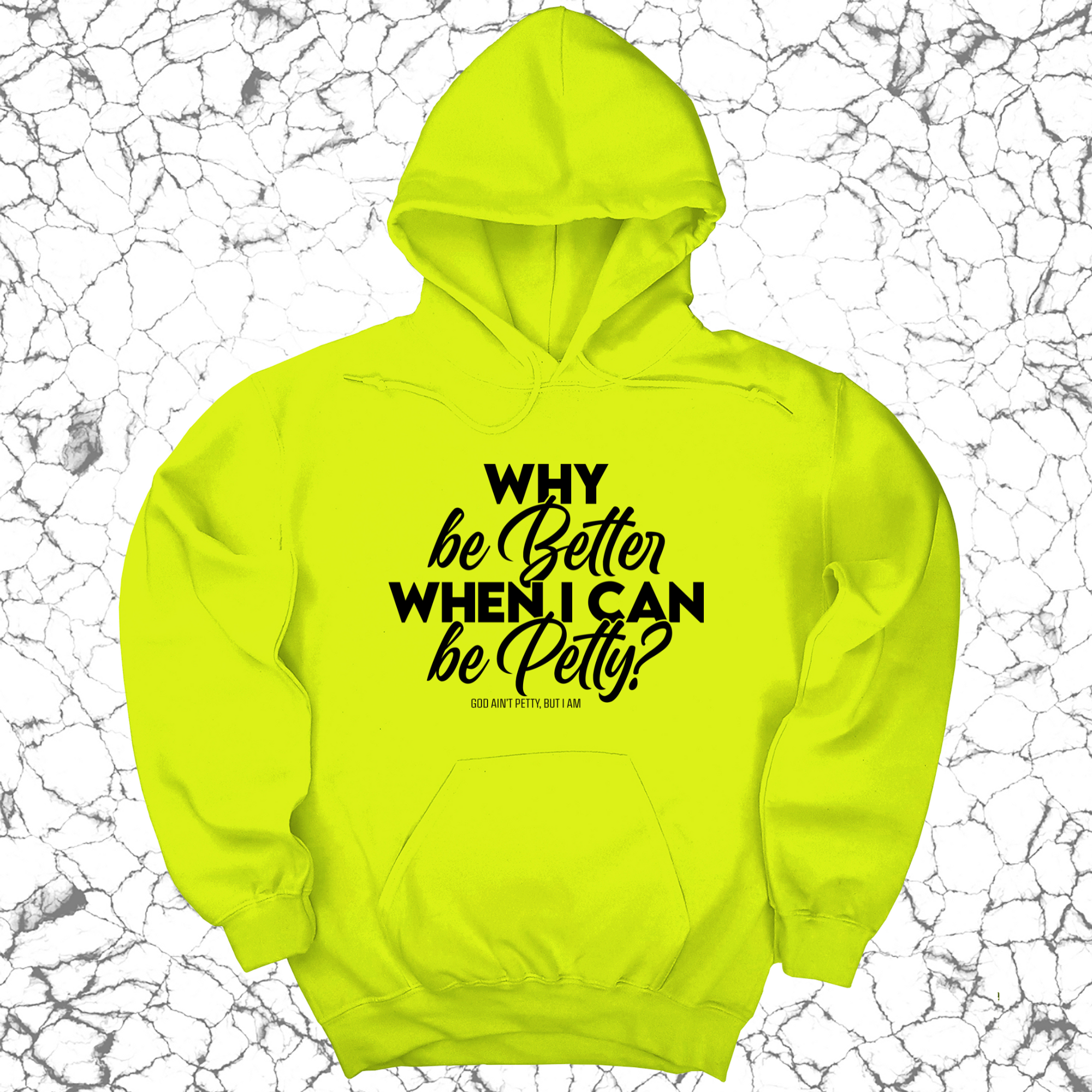 Why be better when I can be petty Unisex Hoodie-Hoodie-The Original God Ain't Petty But I Am