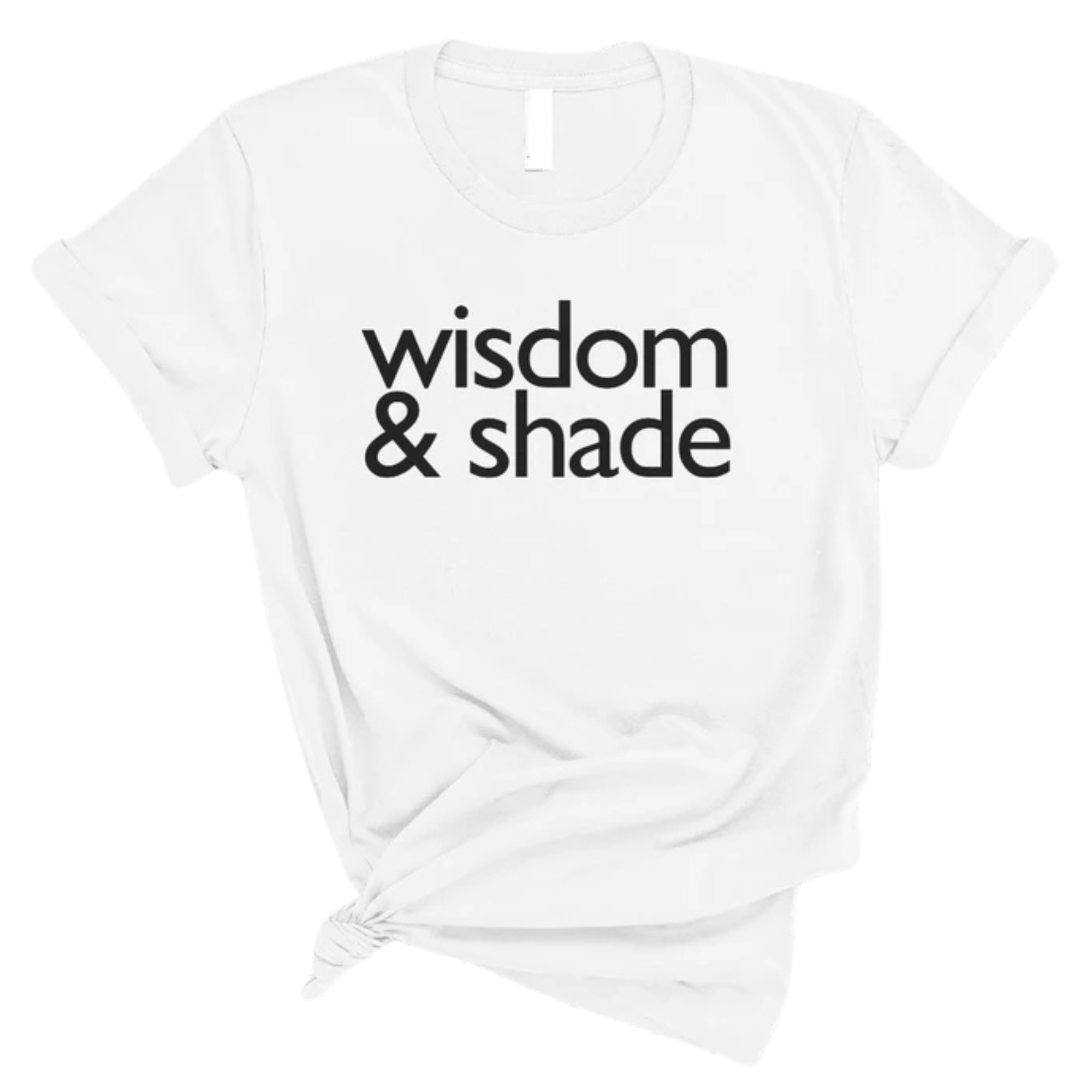 Wisdom & Shade Unisex Tee-T-Shirt-The Original God Ain't Petty But I Am