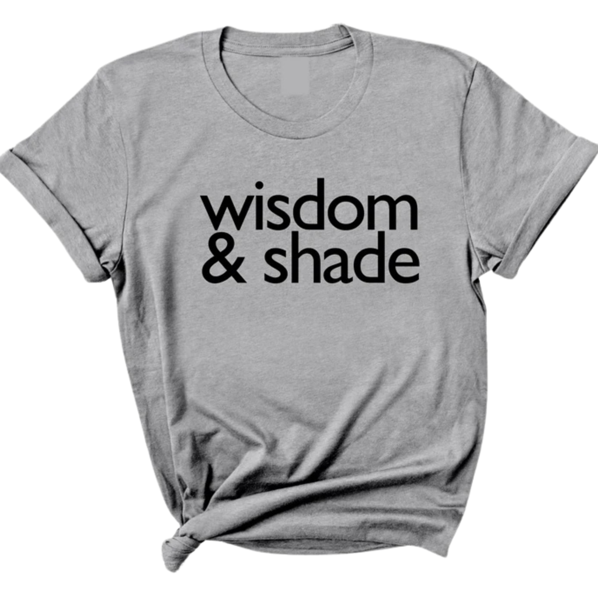 Wisdom & Shade Unisex Tee-T-Shirt-The Original God Ain't Petty But I Am