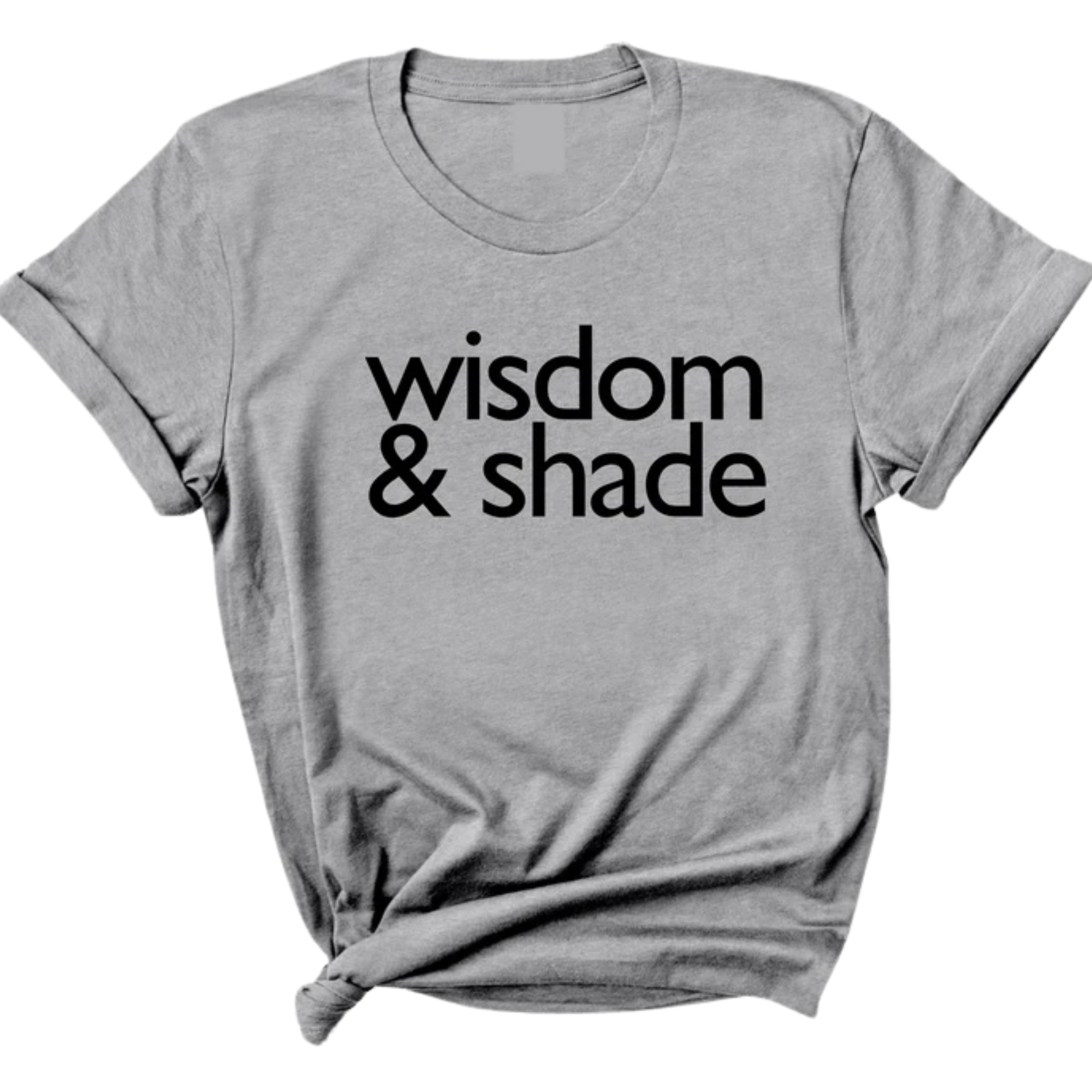 Wisdom & Shade Unisex Tee-T-Shirt-The Original God Ain't Petty But I Am
