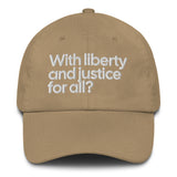 With Liberty and Justice for All? Dad hat-The Original God Ain't Petty But I Am