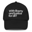With Liberty and Justice for All? Dad hat-The Original God Ain't Petty But I Am