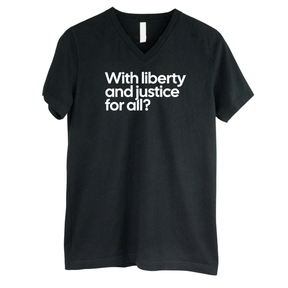 With liberty and justice for all? *BLACK V-NECK* Unisex Tee-T-Shirt-The Original God Ain't Petty But I Am