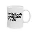 With liberty and justice for all? Mug 11oz (White & Black)-Mug-The Original God Ain't Petty But I Am