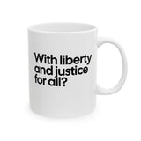 With liberty and justice for all? Mug 11oz (White & Black)-Mug-The Original God Ain't Petty But I Am