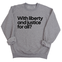 With liberty and justice for all? Unisex Sweatshirt-Sweatshirt-The Original God Ain't Petty But I Am