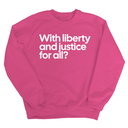 With liberty and justice for all? Unisex Sweatshirt-Sweatshirt-The Original God Ain't Petty But I Am