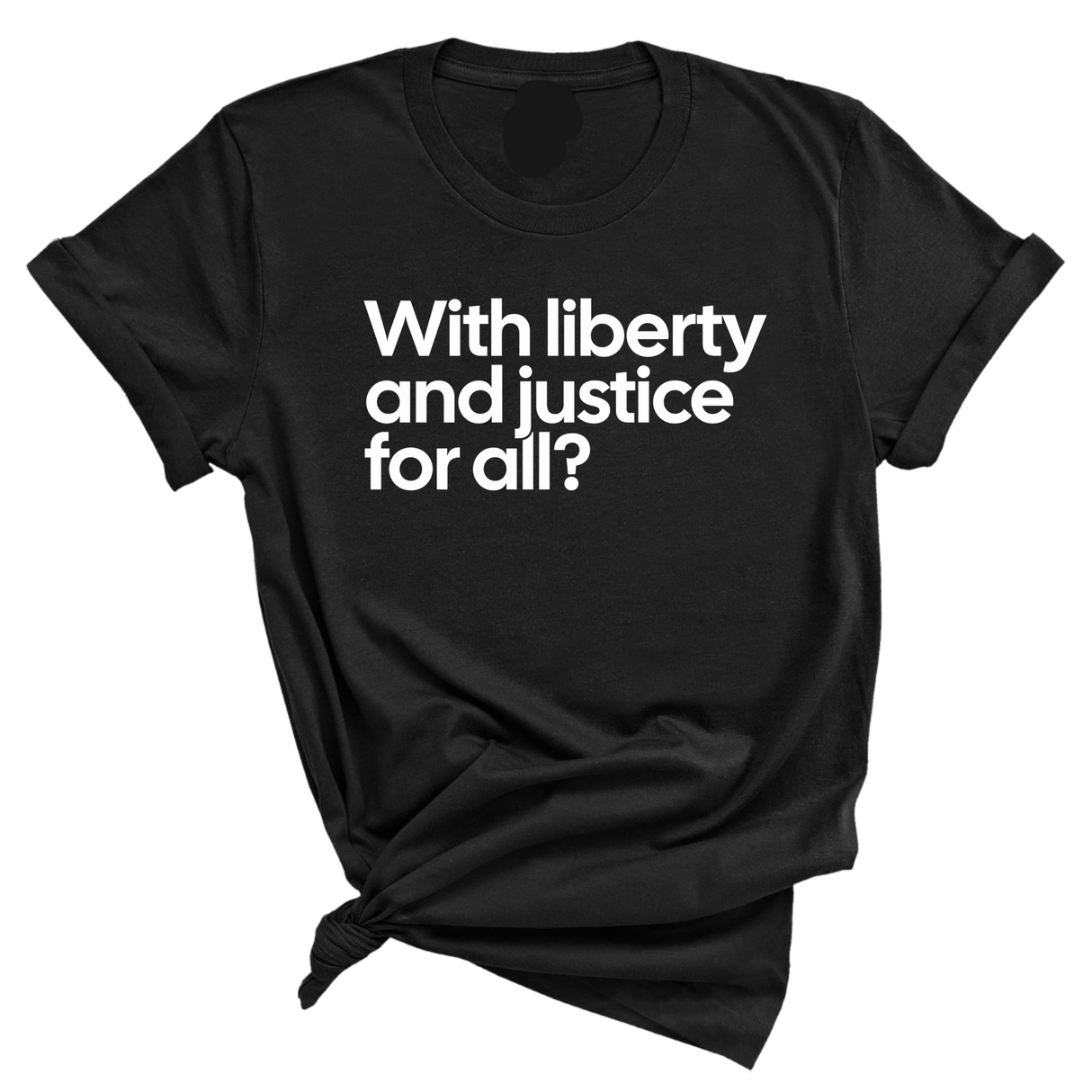 With liberty and justice for all? Unisex Tee-T-Shirt-The Original God Ain't Petty But I Am