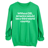 Without DEI, America Would Be a Third-World Country Unisex Sweatshirt-Sweatshirt-The Original God Ain't Petty But I Am