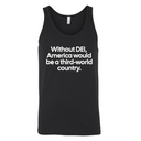 Without DEI, America Would Be a Third-World Country Unisex Tank Top-T-Shirt-The Original God Ain't Petty But I Am