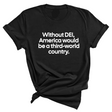 Without DEI, America Would Be a Third-World Country Unisex Tee-T-Shirt-The Original God Ain't Petty But I Am