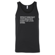 Without Democracy Your Single Issue Doesn't Get a Vote Either Unisex Tank Top-T-Shirt-The Original God Ain't Petty But I Am