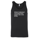 Without Democracy Your Single Issue Doesn't Get a Vote Either Unisex Tank Top-T-Shirt-The Original God Ain't Petty But I Am