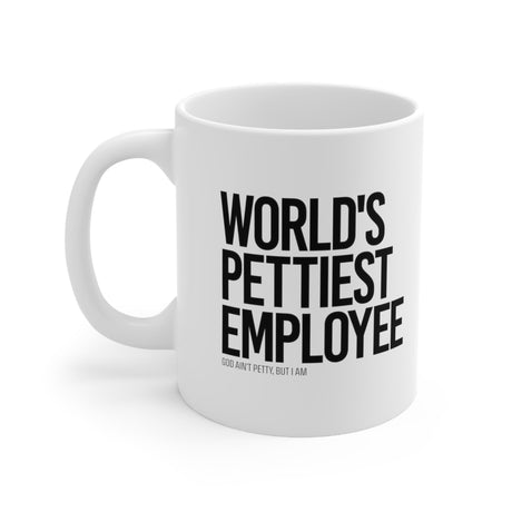 World's Pettiest Employee Mug 11oz (White/Black)-Mug-The Original God Ain't Petty But I Am
