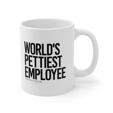 World's Pettiest Employee Mug 11oz (White/Black)-Mug-The Original God Ain't Petty But I Am