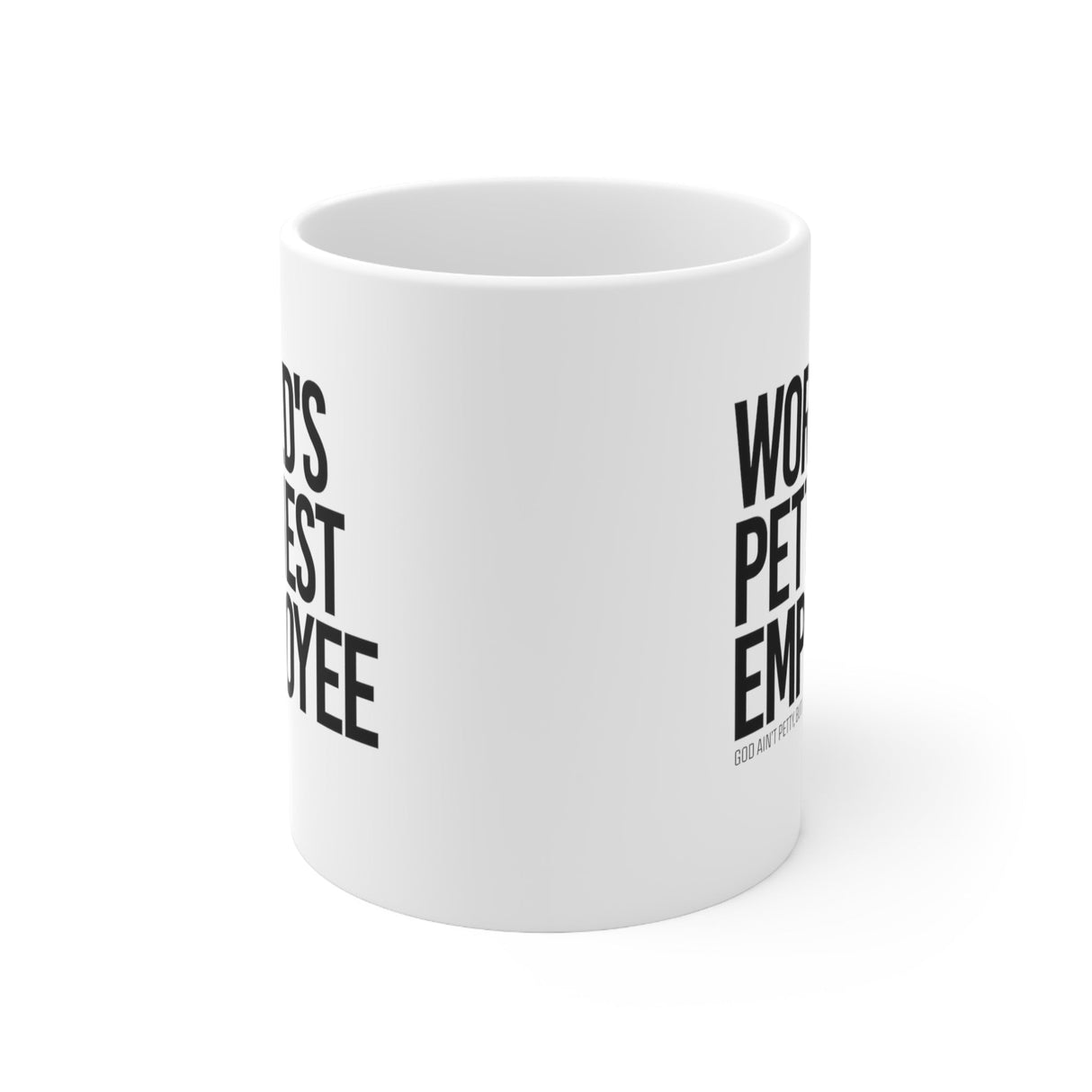 World's Pettiest Employee Mug 11oz (White/Black)-Mug-The Original God Ain't Petty But I Am