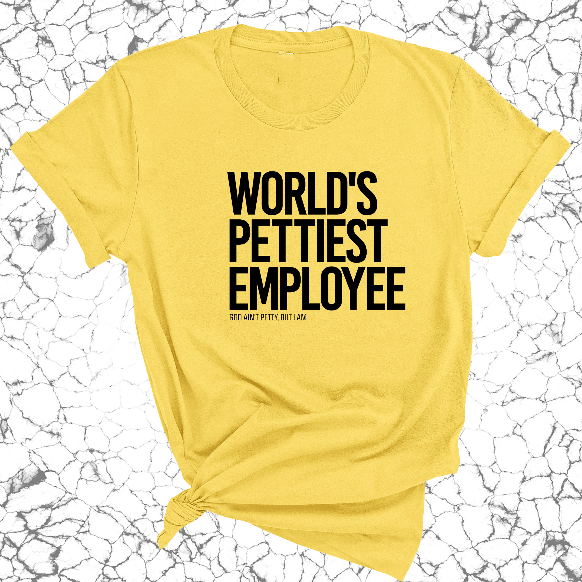 World's Pettiest Employee Unisex Tee-T-Shirt-The Original God Ain't Petty But I Am