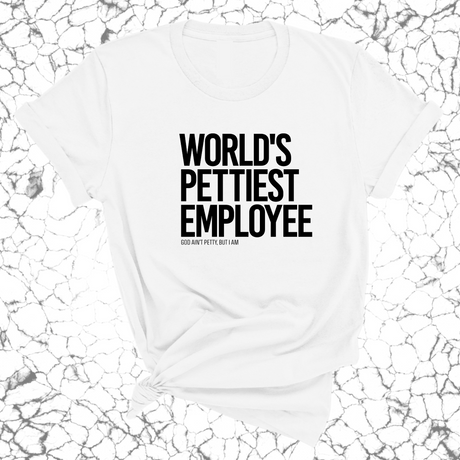 World's Pettiest Employee Unisex Tee-T-Shirt-The Original God Ain't Petty But I Am