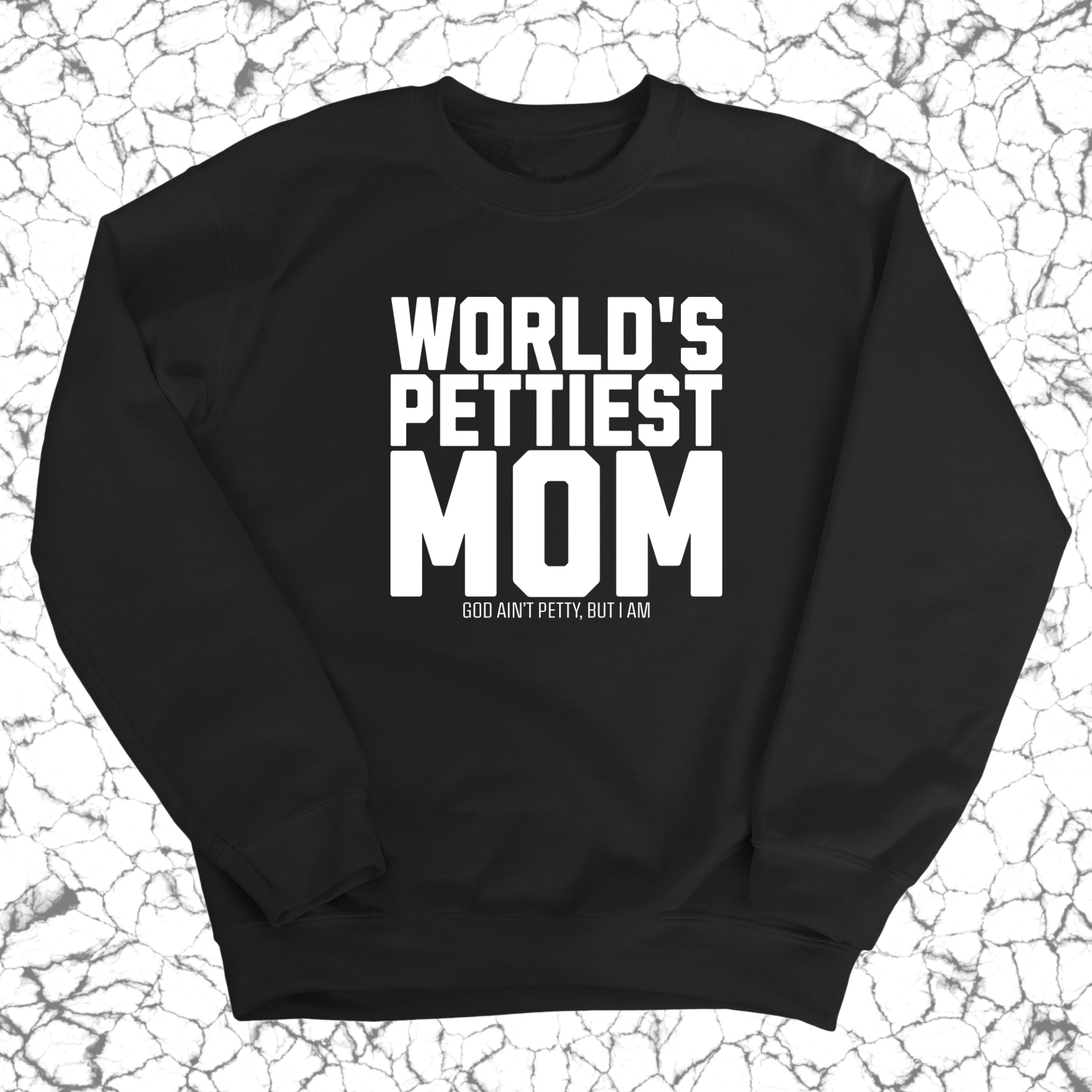 World's Pettiest Mom Unisex Sweatshirt-Sweatshirt-The Original God Ain't Petty But I Am