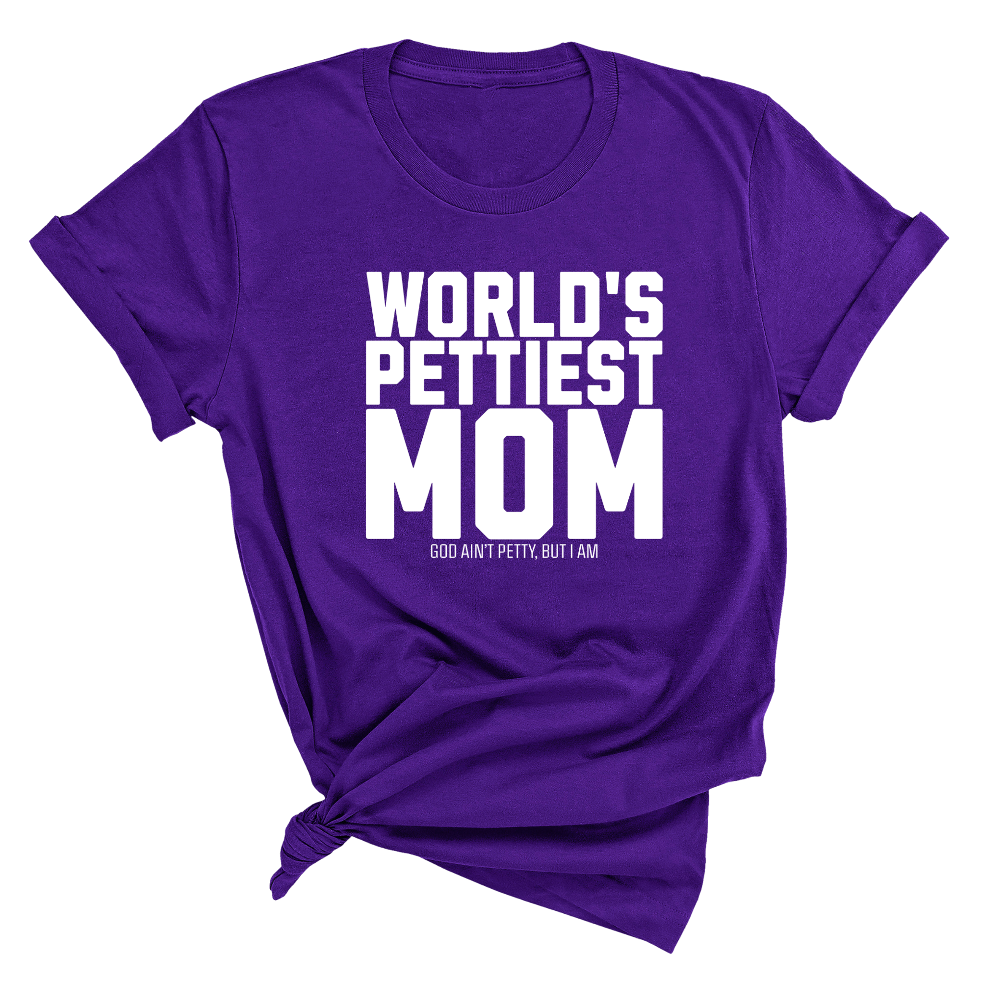 World's Pettiest Mom Unisex Tee-T-Shirt-The Original God Ain't Petty But I Am