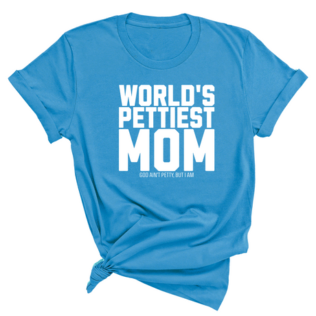 World's Pettiest Mom Unisex Tee-T-Shirt-The Original God Ain't Petty But I Am