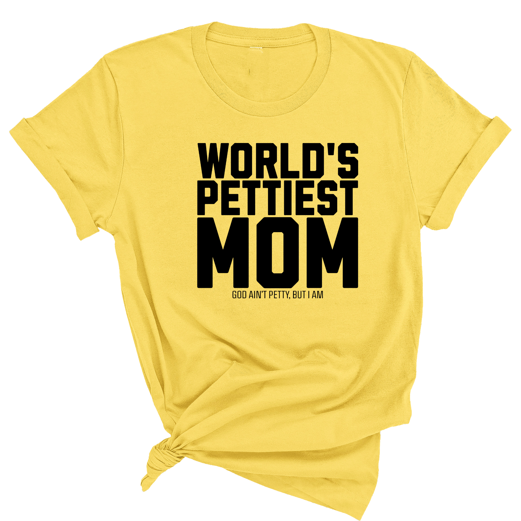 World's Pettiest Mom Unisex Tee-T-Shirt-The Original God Ain't Petty But I Am