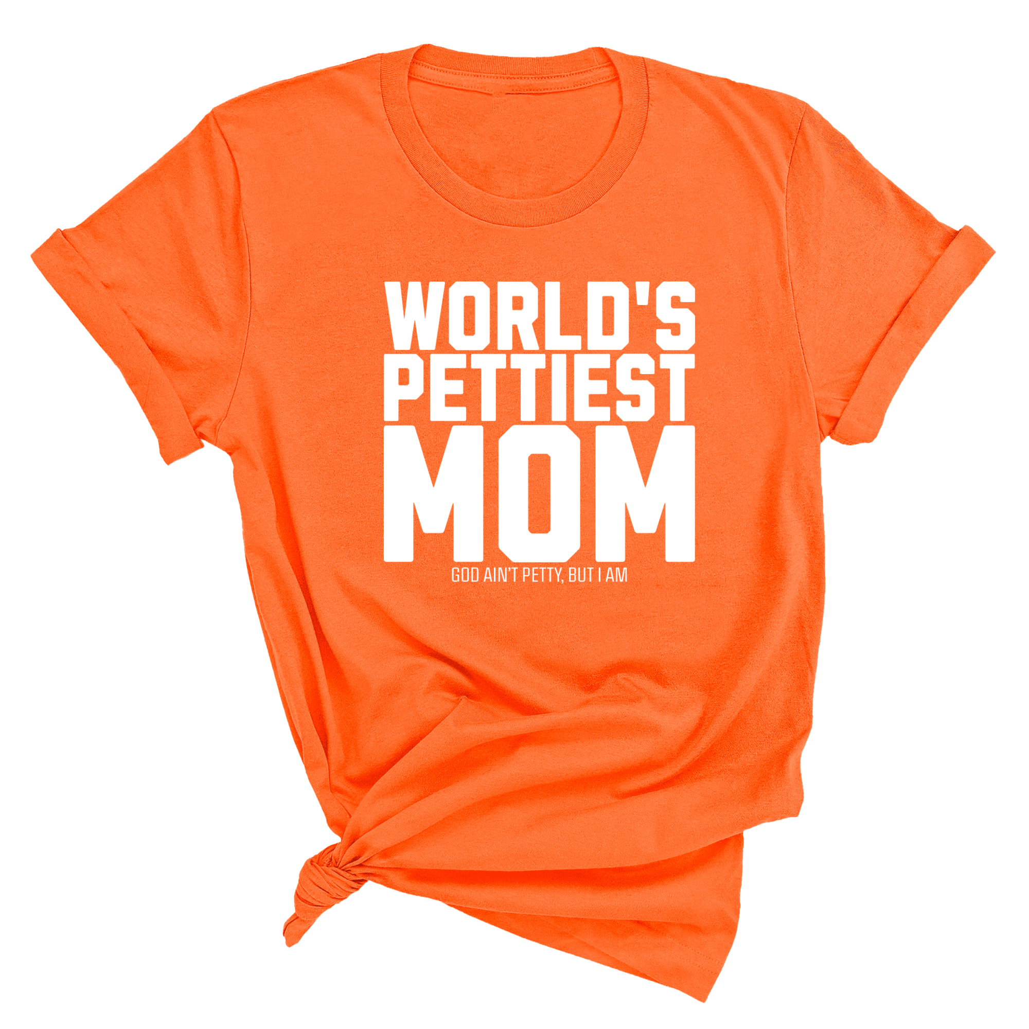 World's Pettiest Mom Unisex Tee-T-Shirt-The Original God Ain't Petty But I Am