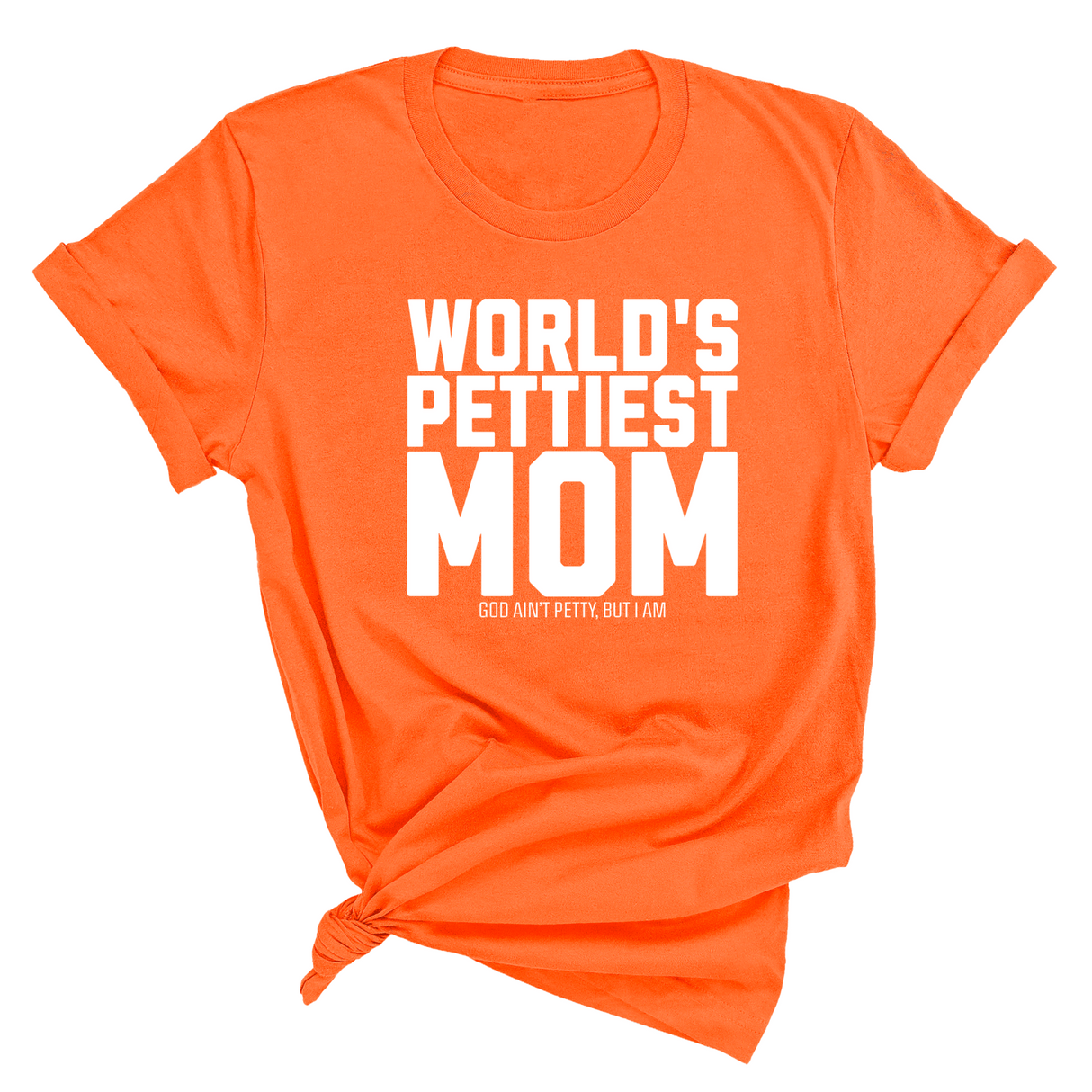 World's Pettiest Mom Unisex Tee-T-Shirt-The Original God Ain't Petty But I Am
