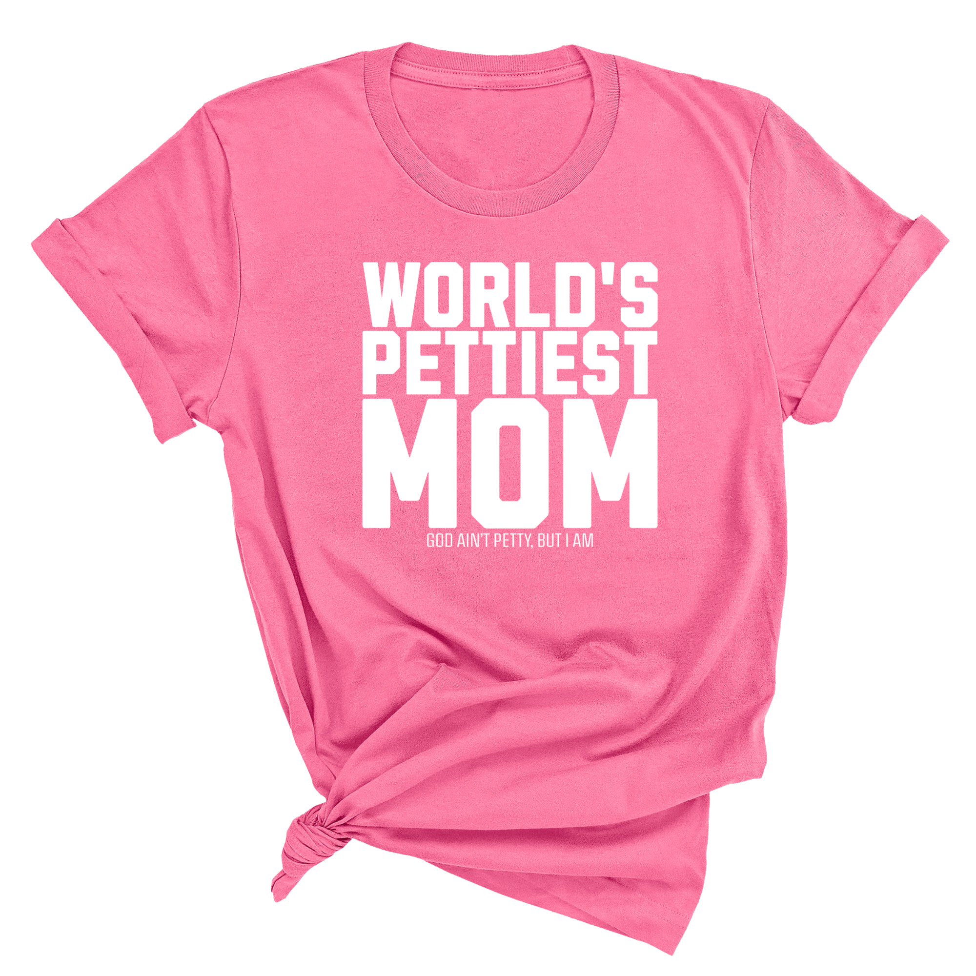 World's Pettiest Mom Unisex Tee-T-Shirt-The Original God Ain't Petty But I Am