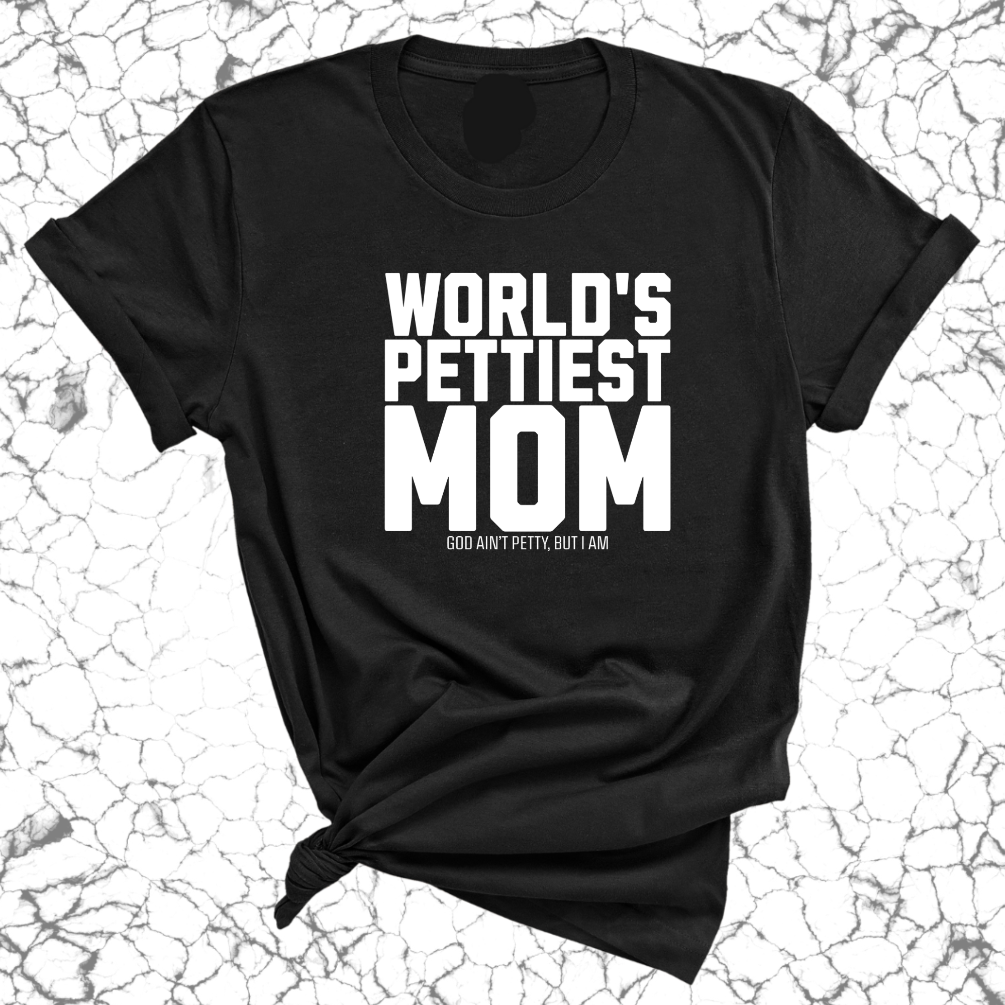 World's Pettiest Mom Unisex Tee-T-Shirt-The Original God Ain't Petty But I Am
