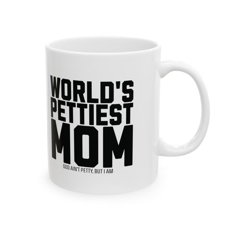 World's Pettiest Mug 11oz (White & Black)-Mug-The Original God Ain't Petty But I Am