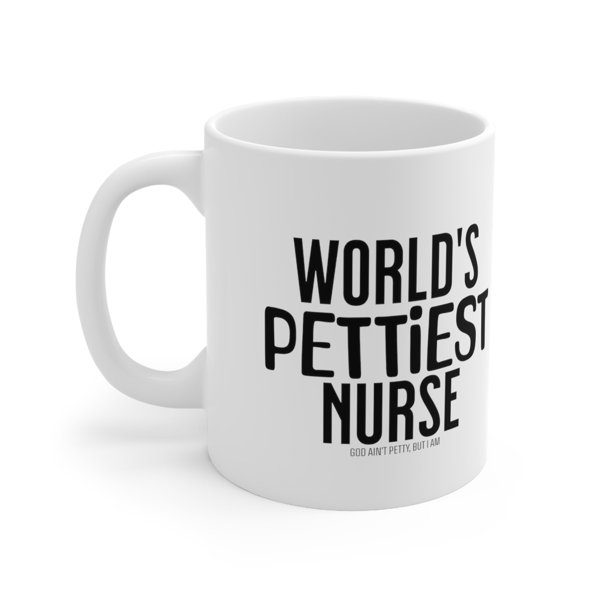 World's Pettiest Nurse Mug 11oz (White & Black)-Mug-The Original God Ain't Petty But I Am