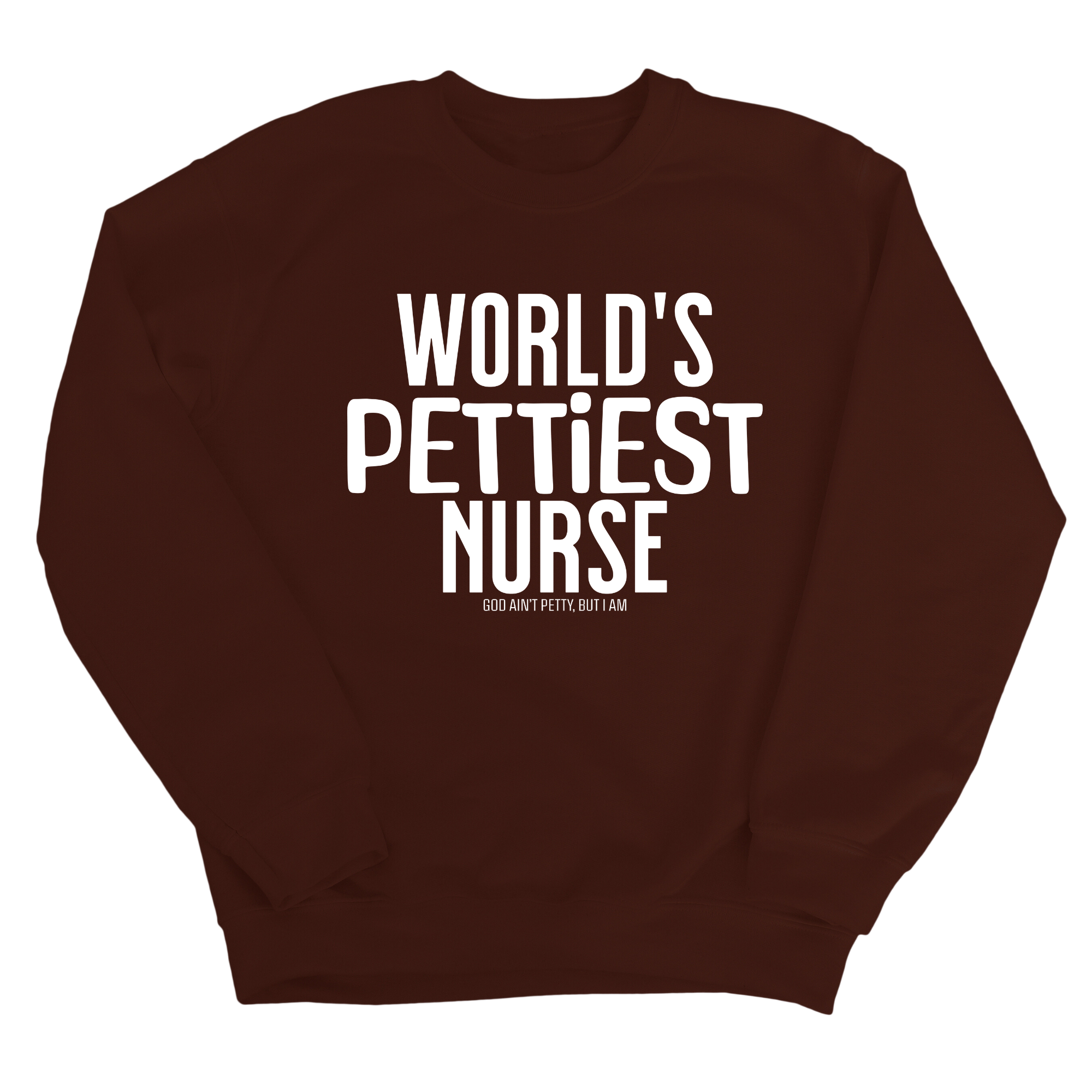 World's Pettiest Nurse Unisex Sweatshirt-Sweatshirt-The Original God Ain't Petty But I Am