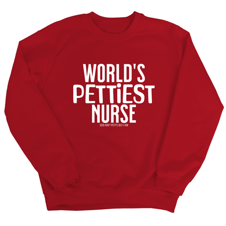 World's Pettiest Nurse Unisex Sweatshirt-Sweatshirt-The Original God Ain't Petty But I Am