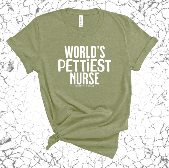 World's Pettiest Nurse Unisex Tee-T-Shirt-The Original God Ain't Petty But I Am