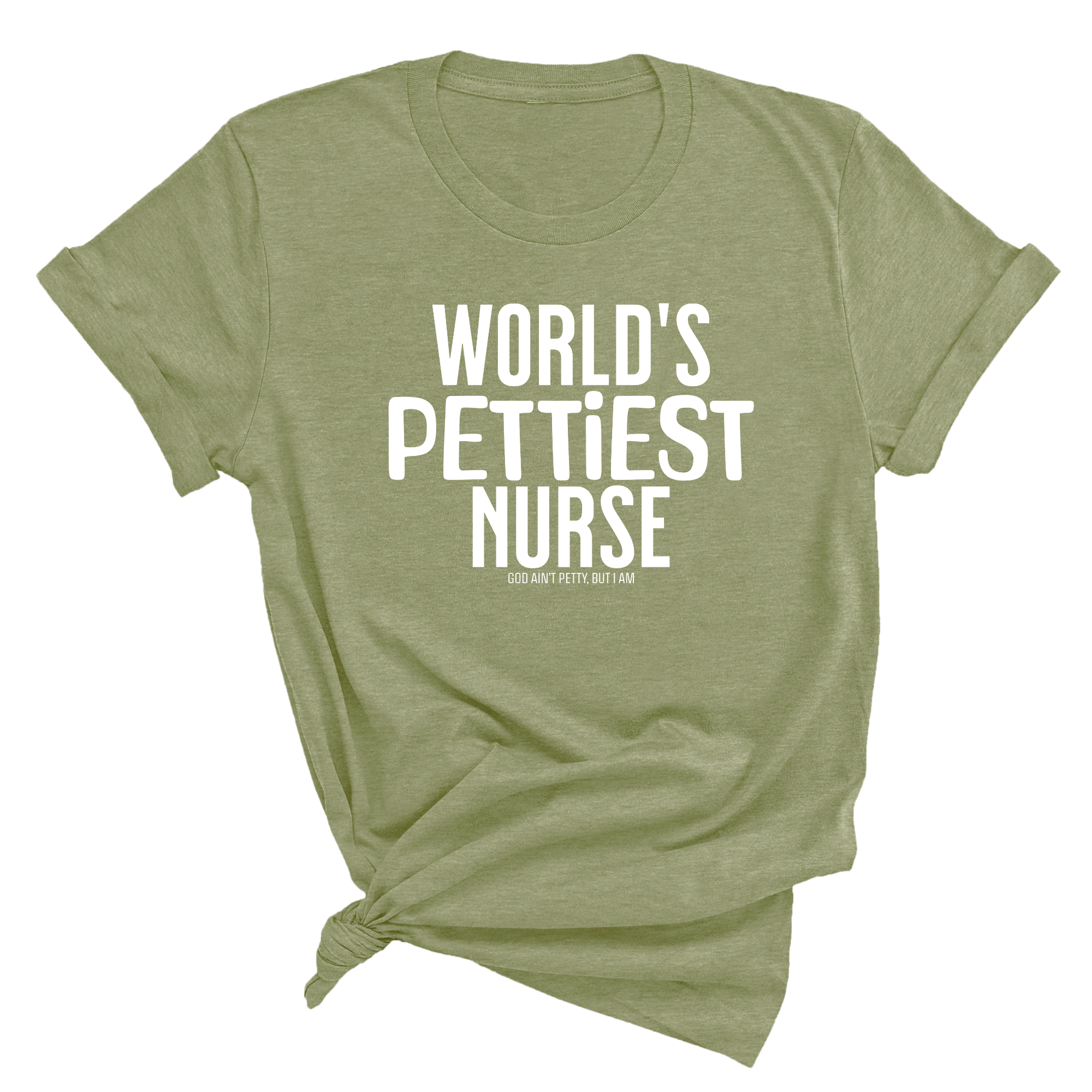 World's Pettiest Nurse Unisex Tee-T-Shirt-The Original God Ain't Petty But I Am