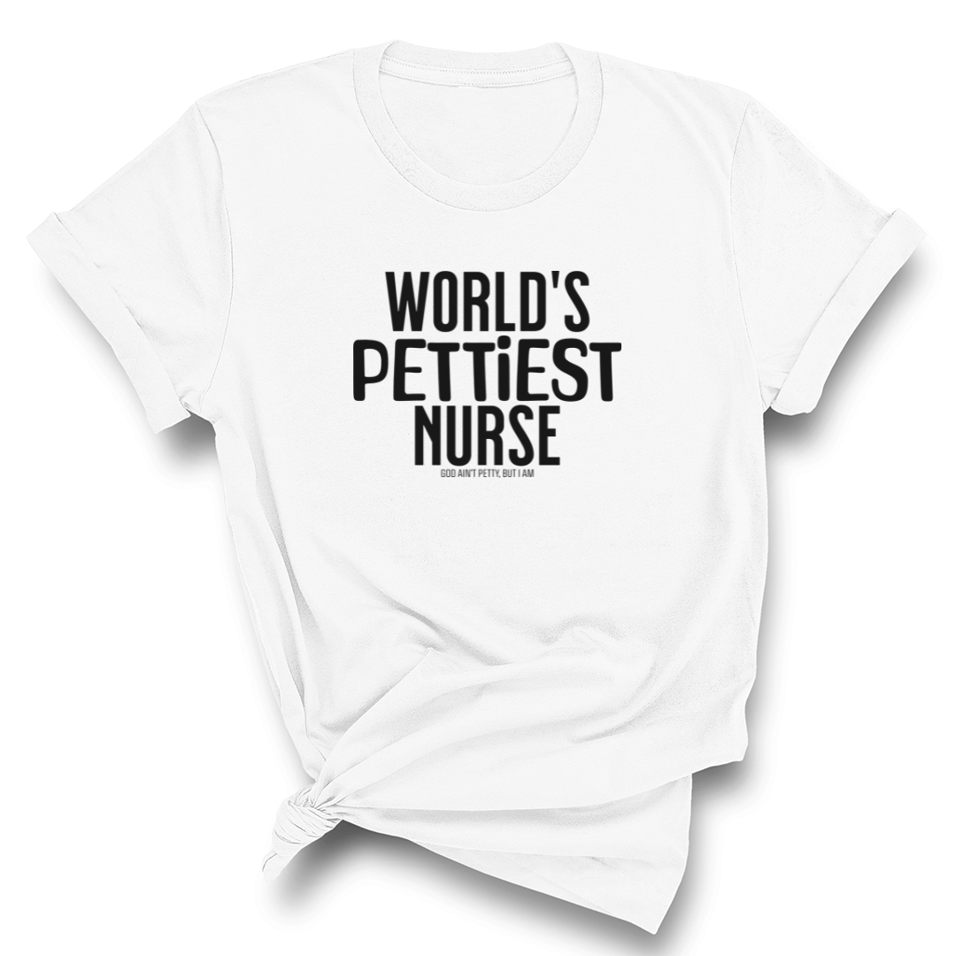 World's Pettiest Nurse Unisex Tee-T-Shirt-The Original God Ain't Petty But I Am