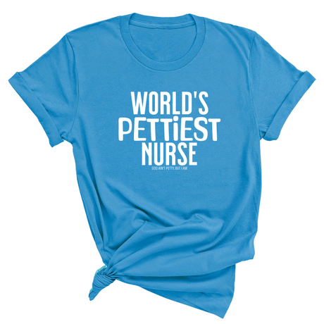 World's Pettiest Nurse Unisex Tee-T-Shirt-The Original God Ain't Petty But I Am