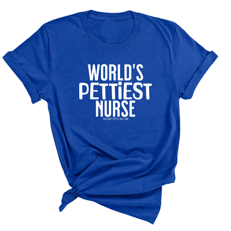 World's Pettiest Nurse Unisex Tee-T-Shirt-The Original God Ain't Petty But I Am