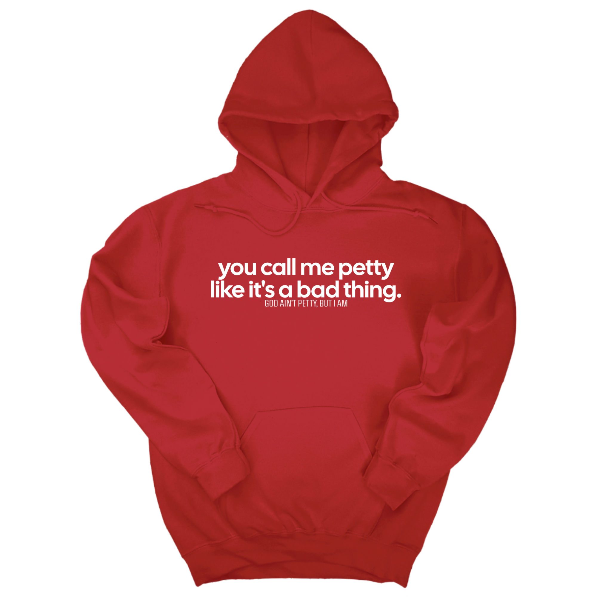 You Call Me Petty Like It's a Bad Thing Unisex Hoodie-Hoodie-The Original God Ain't Petty But I Am