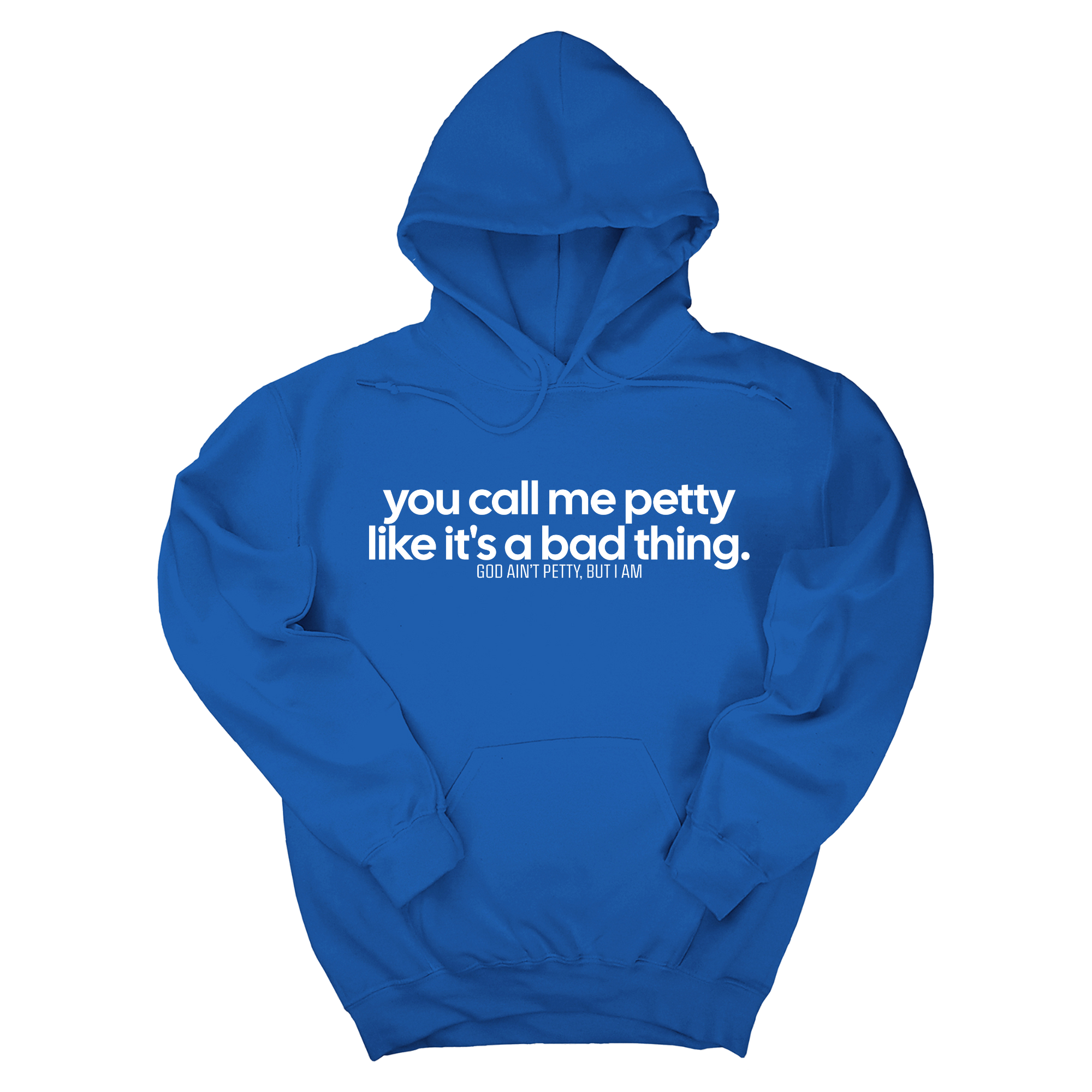 You Call Me Petty Like It's a Bad Thing Unisex Hoodie-Hoodie-The Original God Ain't Petty But I Am