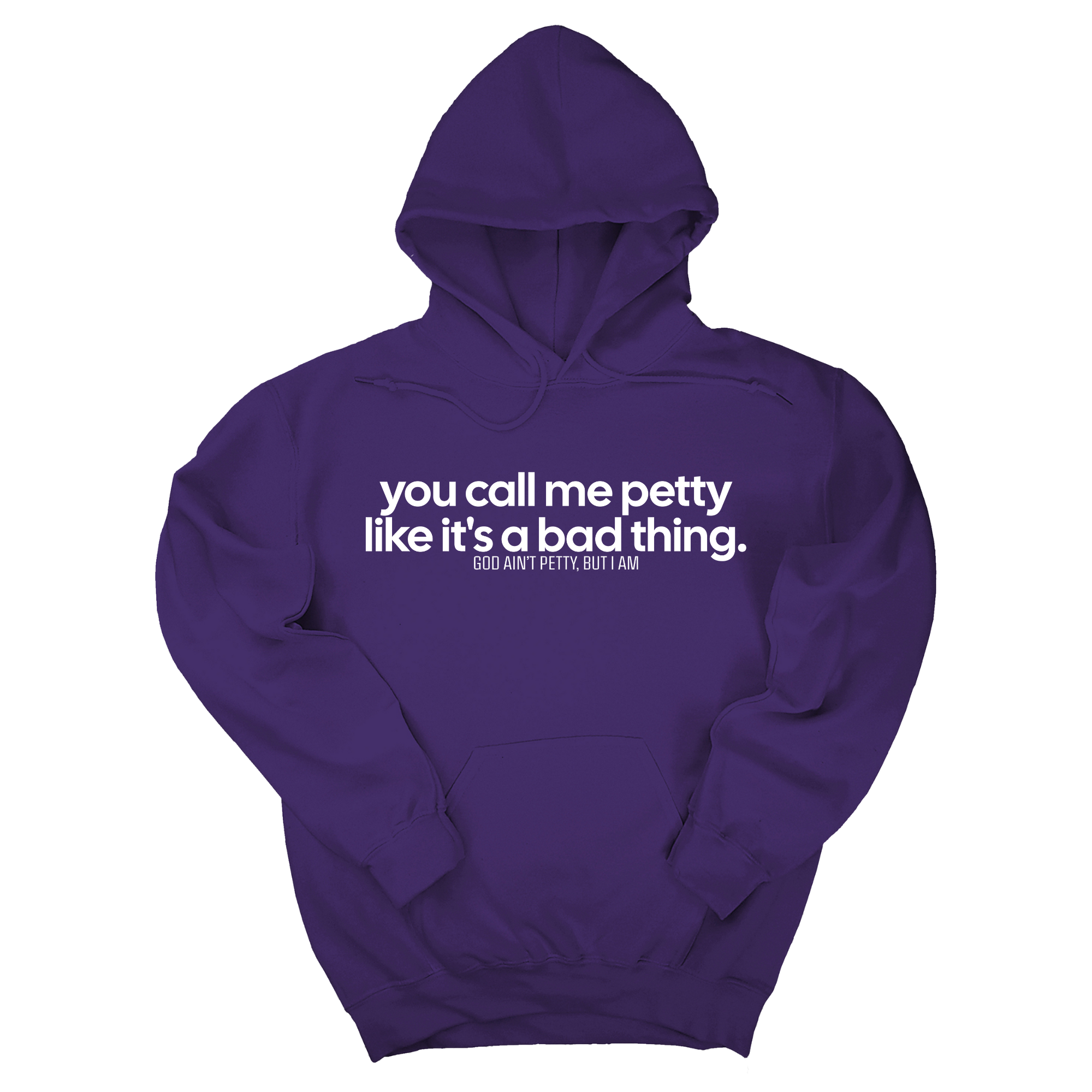 You Call Me Petty Like It's a Bad Thing Unisex Hoodie-Hoodie-The Original God Ain't Petty But I Am