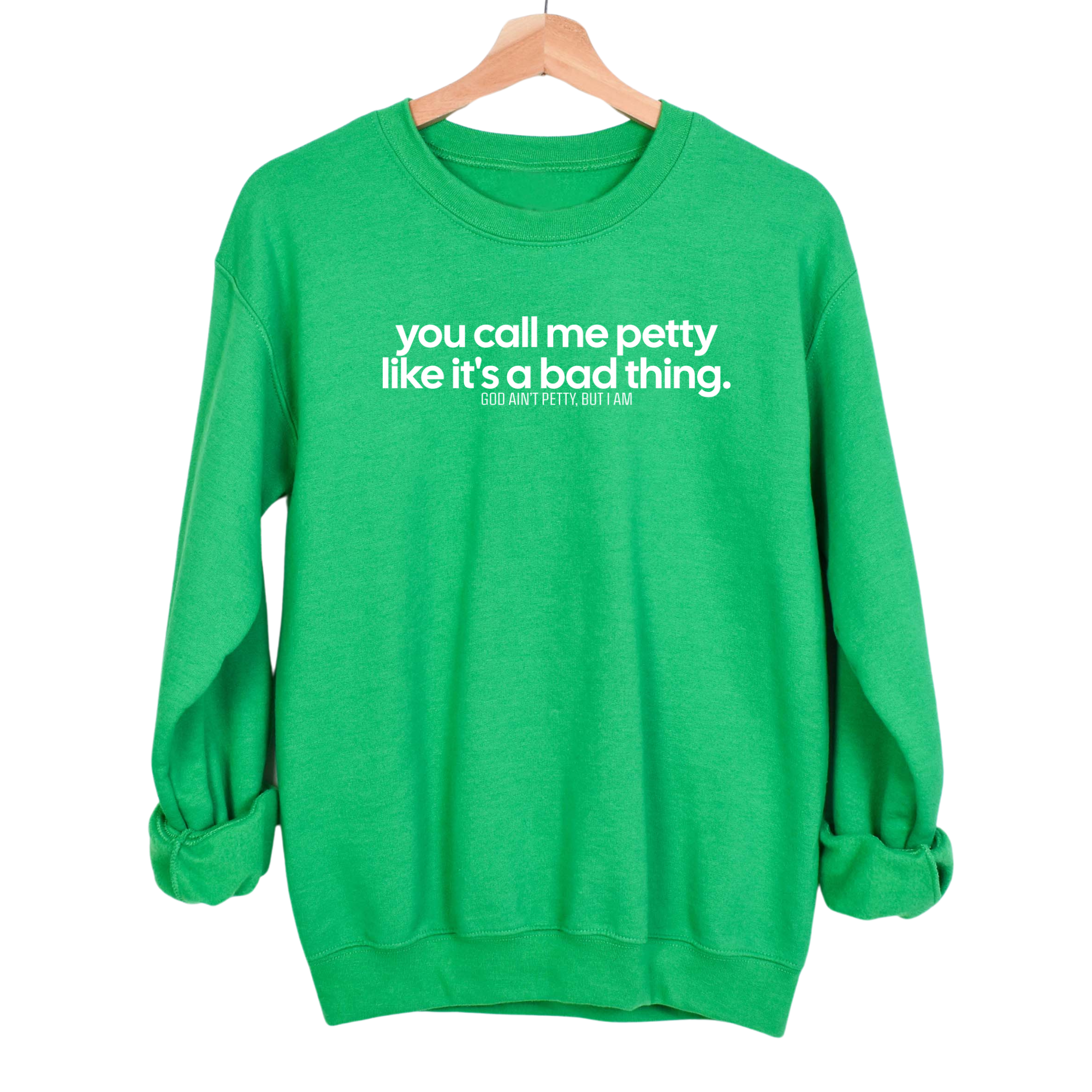 You Call Me Petty Like It's a Bad Thing Unisex Sweatshirt-Sweatshirt-The Original God Ain't Petty But I Am